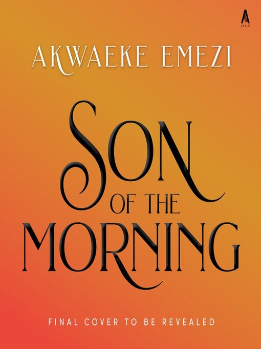 Title details for Son of the Morning by Akwaeke Emezi - Available